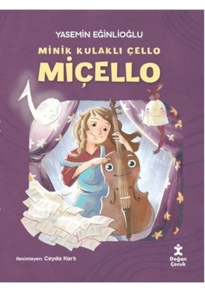Miçello - Minik Kulaklı Çello - Yasemin Eğinlioğlu - Doğan Çocuk