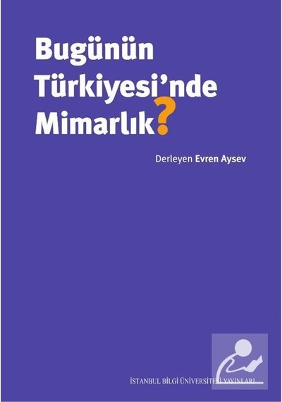 Bugünün Türkiyesi'nde Mimarlık?- İstanbul Bilgi Üniv.Yayınları
