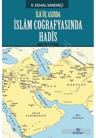 İlk Üç Asırda İslam Coğrafyasında Hadis  - S. Kemal Sandıkçı  - Ensar Neşriyat