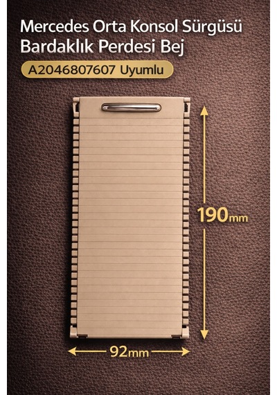Mercedes Orta Konsol Bardaklık Perdesi Sürgüsü Bej A2046807607 Uyumlu W204 W207 W212