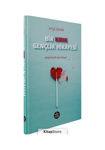 Bir Kırık Gençlik Hikayesi - Ayşe Demir - Elpis Yayınları
