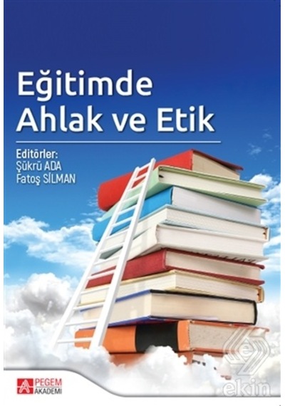Eğitimde Ahlak ve Etik- Pegem Akademi Yayıncılık