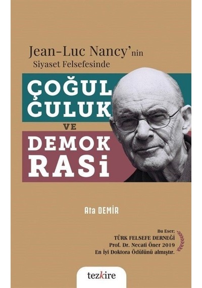 Jean - Luc Nancy'nin Siyaset Felsefesinde Çoğulculuk ve Demokrasi - Ata Demir - Tezkire Yayınları
