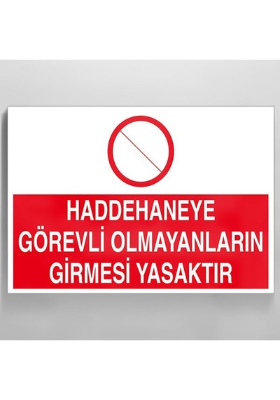 Haddehane Görevli Olmayanların Girmesi Yasaktır Uyarı Levhası 20x30cm