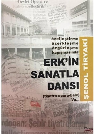 Erk'in Sanatla Dansı (Tiyatro-Opera-Bale ) / Şenol Tiryaki