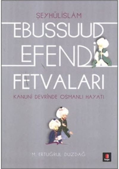 Ebussuud Efendi Fetvaları M. Ertuğrul Düzdağ