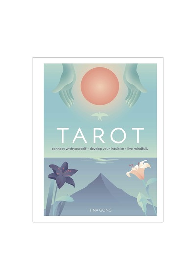 Tarot: Connect With Yourself, Develop Your Intuition, Live Mindfully