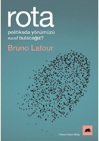 Rota - Politikada Yönümüzü Nasıl Bulacağız? - Bruno LatourKitap