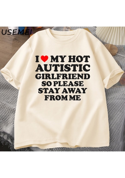 Flood Of Style Sıcak Otistik Kız Arkadaşımı Seviyorum, Lütfen Benden Uzak Durun T-shirt Erkek Yaz Tee Gömlek Haki
