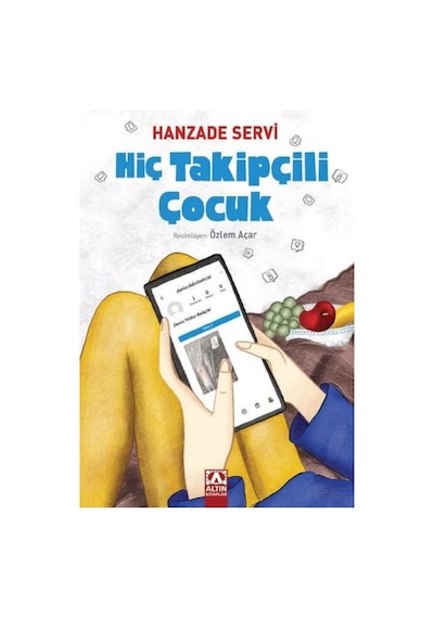 Hiç Takipçili Çocuk - Hanzade Servi - Altın Kitaplar