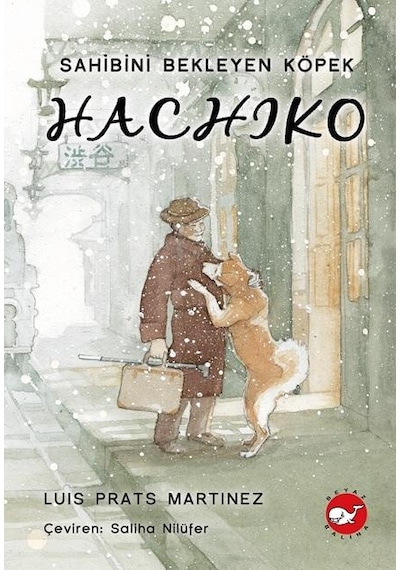 Hachiko(Ciltli) Sahibini Bekleyen Köpek - Luis Prats Martinez - Beyaz Balina Yayınları