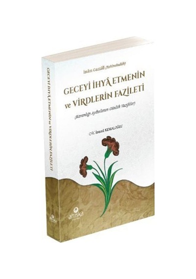 Geceyi İhya Etmenin ve Virdlerin Fazileti - M. İsmail Kemaloğlu - Ahıska Yayınevi