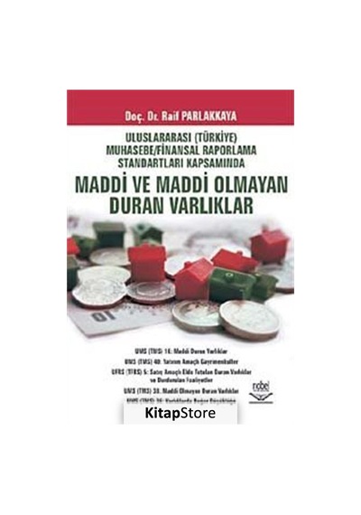 Uluslararası (Türkiye) Muhasebe / Finansal Raporlama Standartları Kapsamında Maddi ve Maddi Olmayan - Raif Parlakkaya - Nobel Akademik Yayıncılık