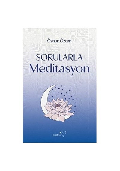 Meditasyon Soruları: Zihinsel Huzuru Bulma Yöntemleri