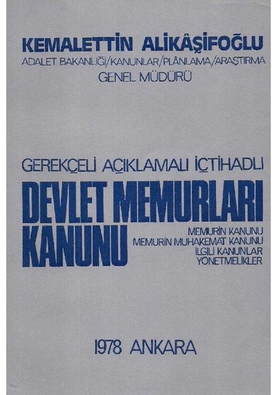 Devlet Memurları Kanunu Gerekçeli Açıklamalı İçtihadlı - Kemalettin Alikaşifoğlu