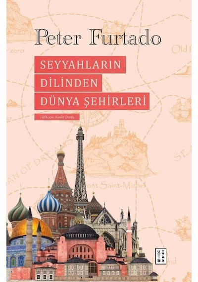 Seyyahların Dilinden Dünya Şehirleri - Peter Furtado - Ketebe