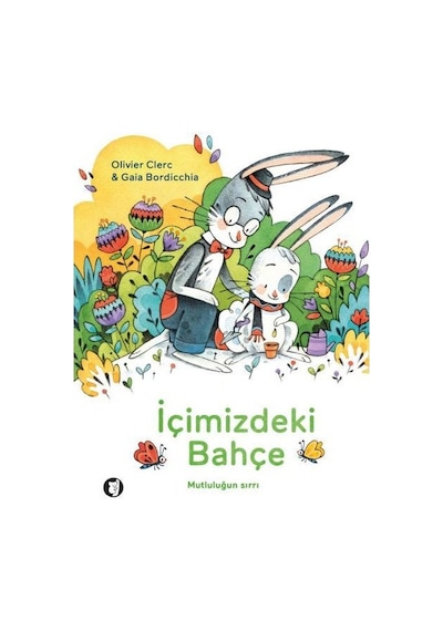 İçimizdeki Bahçe - Mutluluğun Sırrı - Olivier Clerck - Aylak Kitap