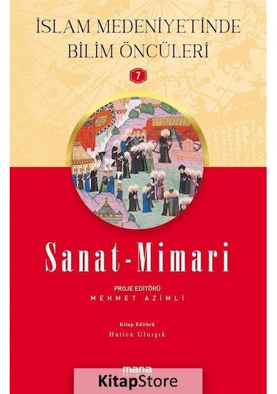 Sanat Mimari - İslam Medeniyetinde Bilim Öncüleri 7- Mana Yayınları