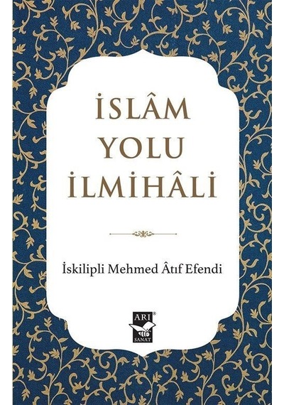 İslam Yolu İlmihali - Mehmed Atıf Efendi - Arı Sanat Yayınevi