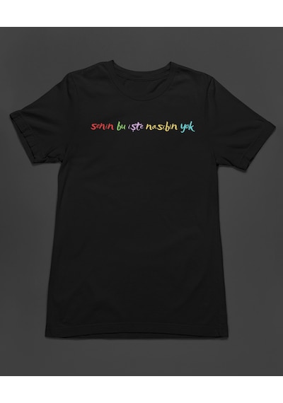 Bumeta Senin Bu İşte Nasibin Yok Unisex Tişört T-shirt Siyah