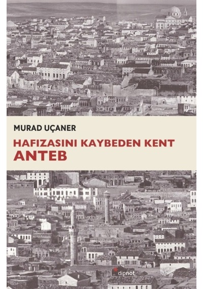 Hafızasını Kaybeden Kent Anteb - Murad Uçaner - Dipnot