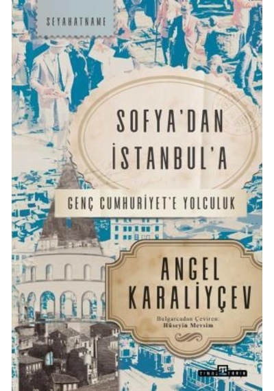 Sofyadan İstanbula - Genç Cumhuriyete Yolculuk - Angel Karaliyçev - Timaş Yayınları