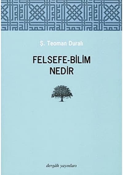 Felsefe  - Bilim Nedir  - Ş. Teoman Duralı  - Dergah Yayınları