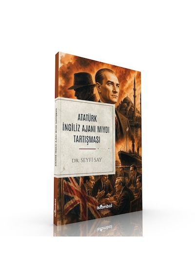 Atatürk İngiliz Ajanı Mıydı Tartışması