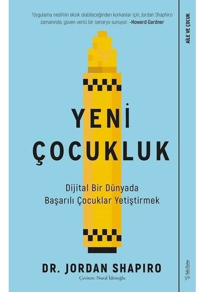 Yeni Çocukluk - Dijital Bir Dünyada Başarılı Çocuklar Yetiştirmek