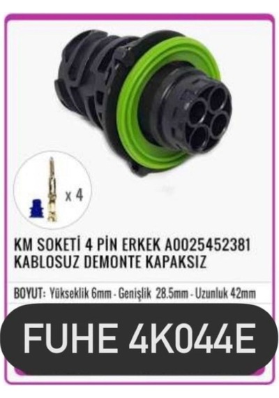 Fhe 4k044e Km Soketi 4 Pin Erkek A0025452381 Kablosuz Demonte Kapaksız