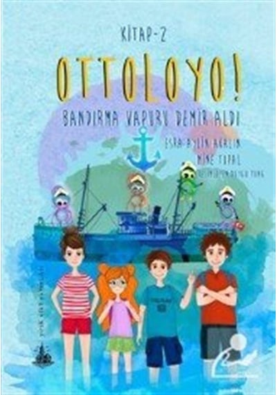 Ottoloyo! 2-Bandırma Vapuru Demir Aldı - Aylin Akalın -  Mine Topal - Yitik Ülke Yayınları