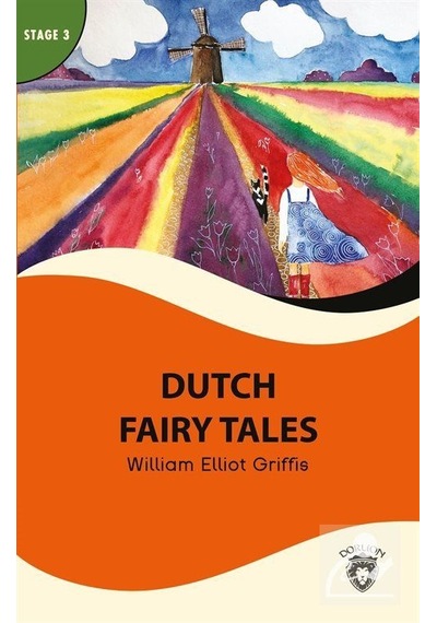 Dutch Fairy Tales - Stage 3 - William Elliot Griffis - Dorlion Yayınevi