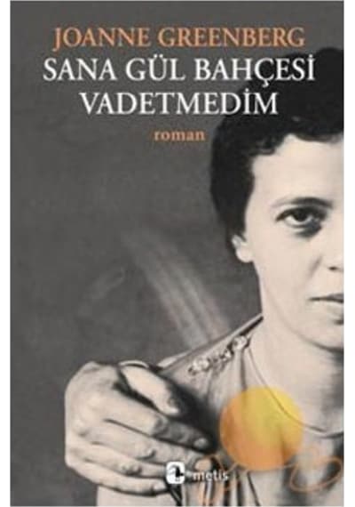 Sana Gül Bahçesi Vadetmedim - Joanne Greenberg