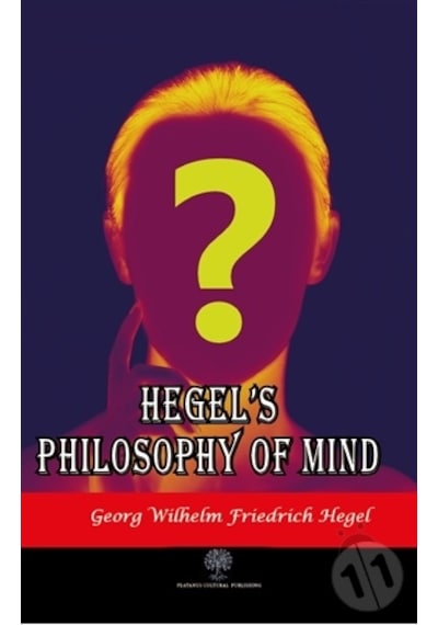 Hegel's Philosophy of Mind - Georg Wilhelm Friedrich Hegel - Platanus Publishing