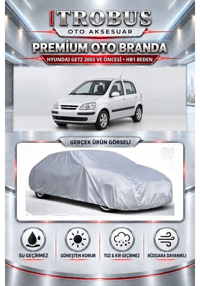 Hyundai Getz 2003 Ve Öncesi Uyumlu Premium Araba Brandası Oto Branda Hb1 Beden