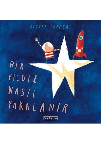 Bir Yıldız Nasıl Yakalanır / Oliver Jeffers