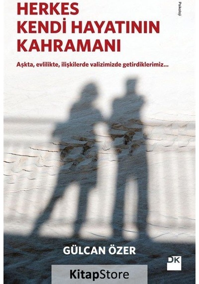 Herkes Kendi Hayatının Kahramanı / Gülcan Özer