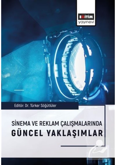 Sinema Ve Reklam Çalışmalarında Güncel Yaklaşımlar / Kolektif