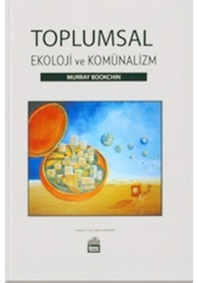 Toplumsal Ekoloji ve Komünalizm / Murray Bookchin