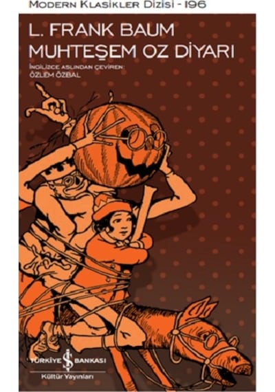 Muhteşem Oz Diyarı - Modern Klasikler 196 - Lyman Frank Baum - İş Bankası Kültür Yayınları