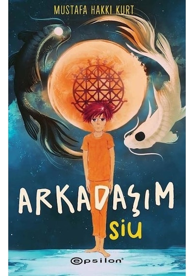 Arkadaşım Siu - Mustafa Hakkı Kurt - Epsilon Yayınevi