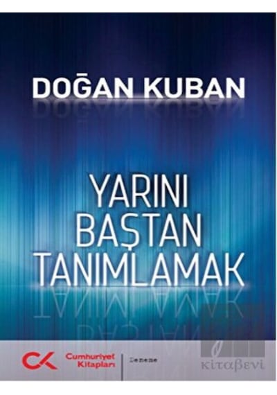 Yarını Baştan Tanımlamak - Doğan Kuban - Cumhuriyet Kitapları