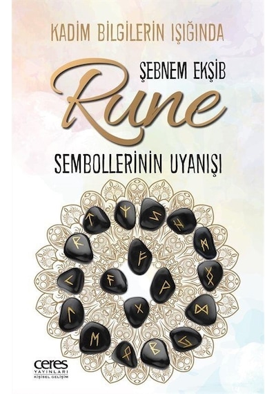 Rune Sembollerinin Uyanışı - Kadim Bilgilerin Işığında - Şebnem Ekşib - Ceres Yayınları