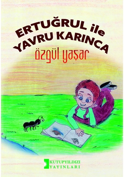 Ertuğrul İle Yavru Karınca - Özgül Yaşar - Kutup Yıldızı Yayınları