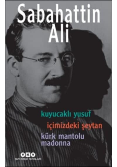 Kuyucaklı Yusuf - İçimizdeki Şeytan - Kürk Mantolu Madonna 3 Kitap Birarada