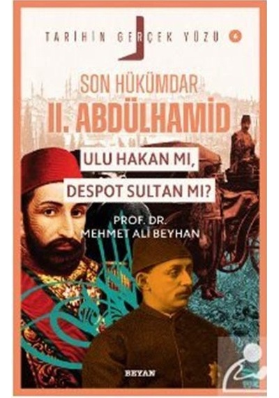 Son Hükümdar Iı. Abdülhamid Ulu Hakan Mı, Despot Sultan Mı / ...