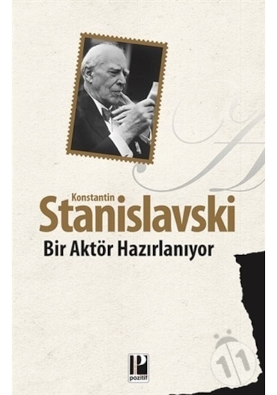 Bir Aktör Hazırlanıyor - Konstantin Stanislavski - Pozitif Yayıncılık