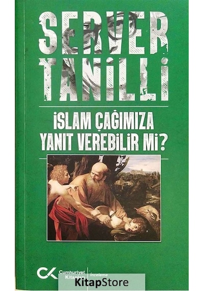İslam Çağımıza Yanıt Verebilir mi? - Server Tanilli - Cumhuriyet Kitapları