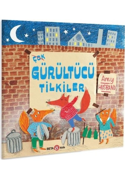 Çok Gürültücü Tilkiler - Amy Husband - Beta Kids