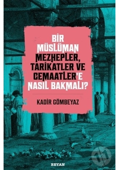 Bir Müslüman Mezhepler Tarikatler Ve Cemaatler'E Nasıl Bakmalı?